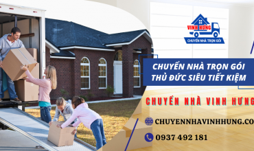 Chuyển nhà trọn gói Thủ Đức siêu tiết kiệm, siêu tiện lợi tại Chuyển Nhà Vinh Hưng